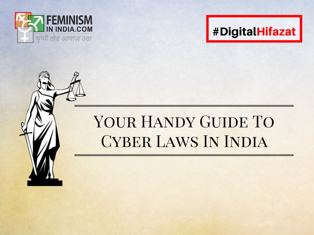 Cyberlaws India Feminism In India   Your Handy Guide To Cyber Laws In India 