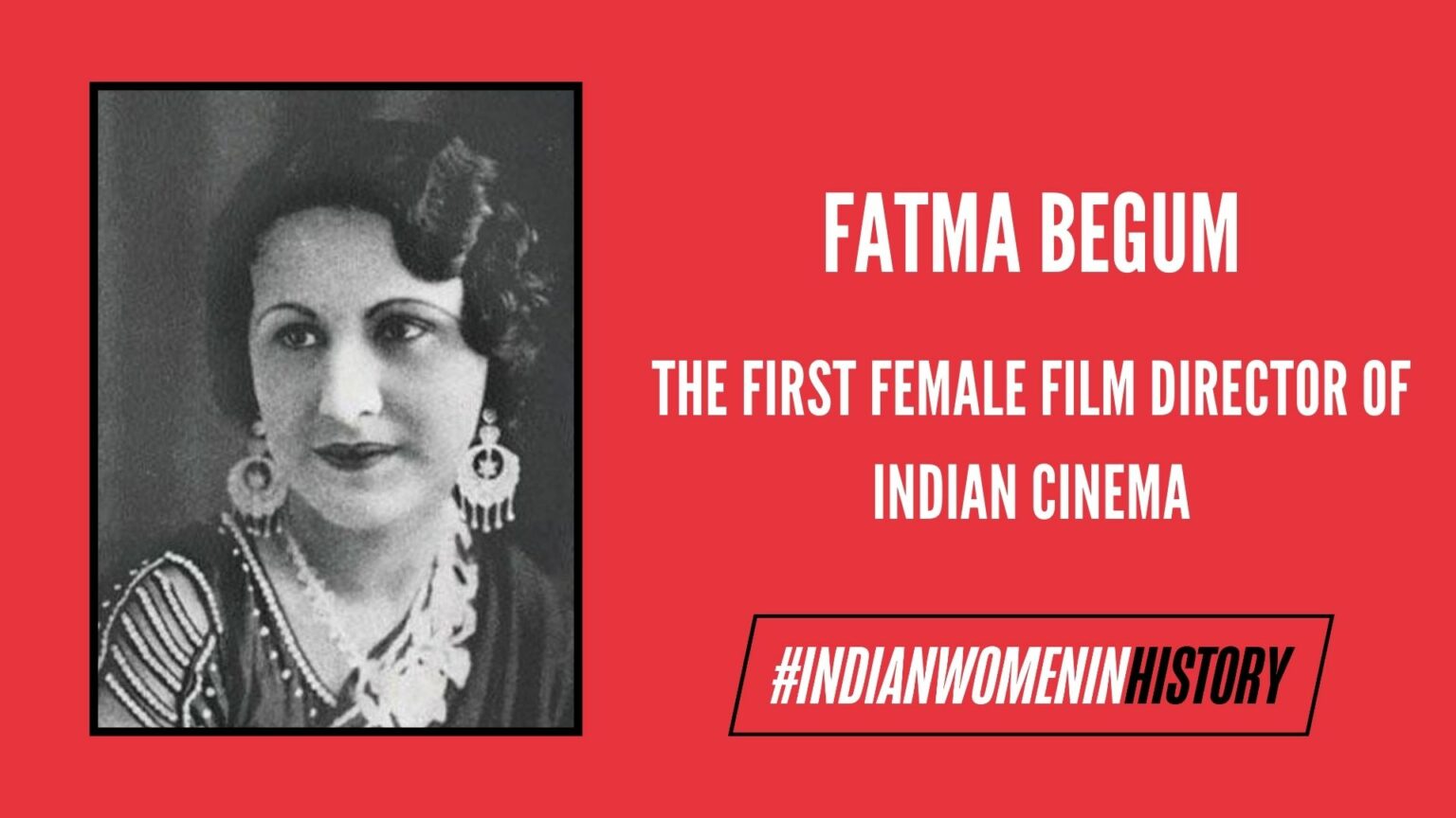 Fatma Begum: India's First Female Director | #IndianWomenInHistory ...