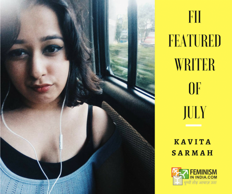 Meet Kavita Sarmah: FII's Featured Writer Of July | Feminism in India