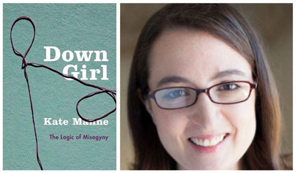 ﻿Book Review: ‘Down Girl: The Logic Of Misogyny’ By Kate Manne