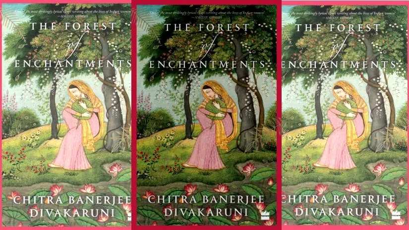 Book Review: Forest of Enchantments By Chitra Banerjee Divakaruni