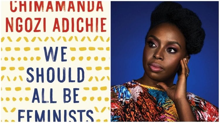 Why ‘We Should All Be Feminists’ By Chimamanda Ngozi Adichie Is A ...