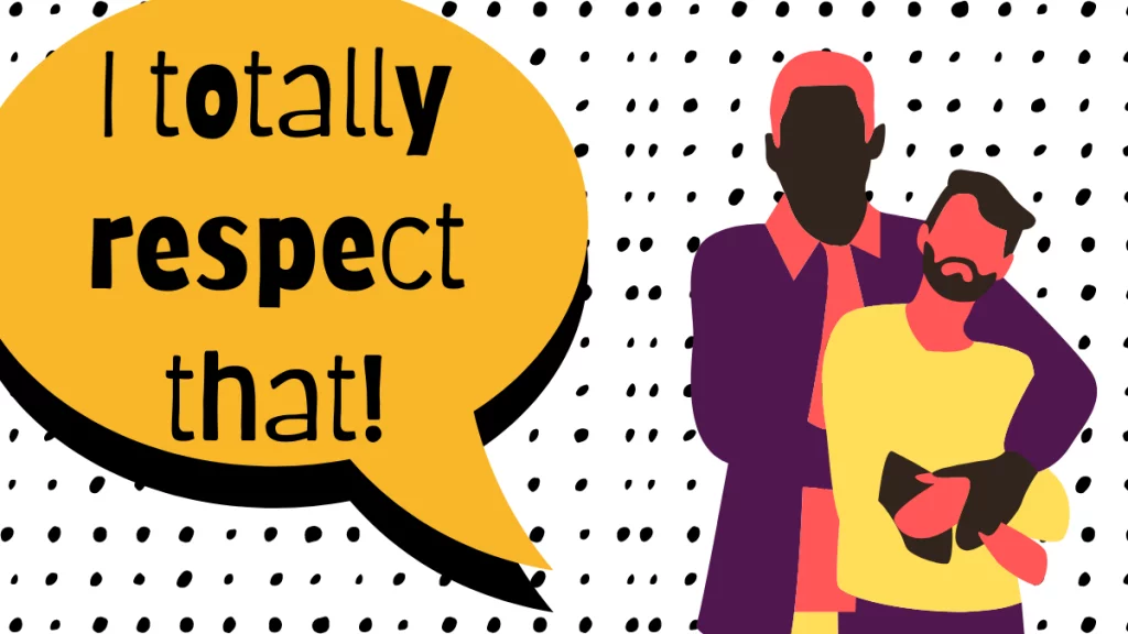 Two individuals embracing each other with speech bubble: I totally respect that
Hallmark of feminist relationships, partners