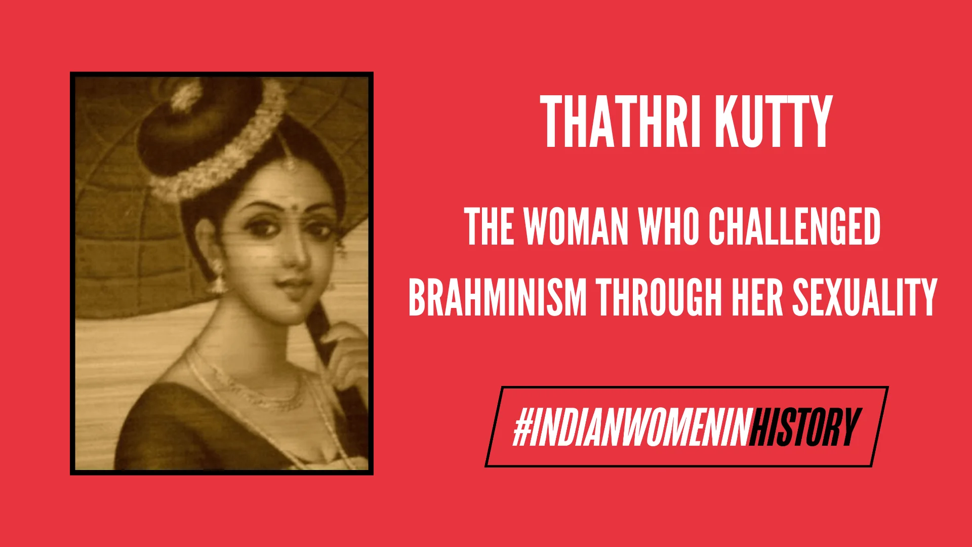 Thathri Kutty: The Woman Who Challenged Brahminism Through Her Sexuality |  #IndianWomenInHistory