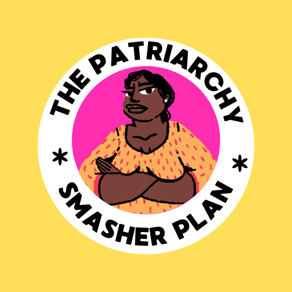 The Patriarchy Smasher Plan