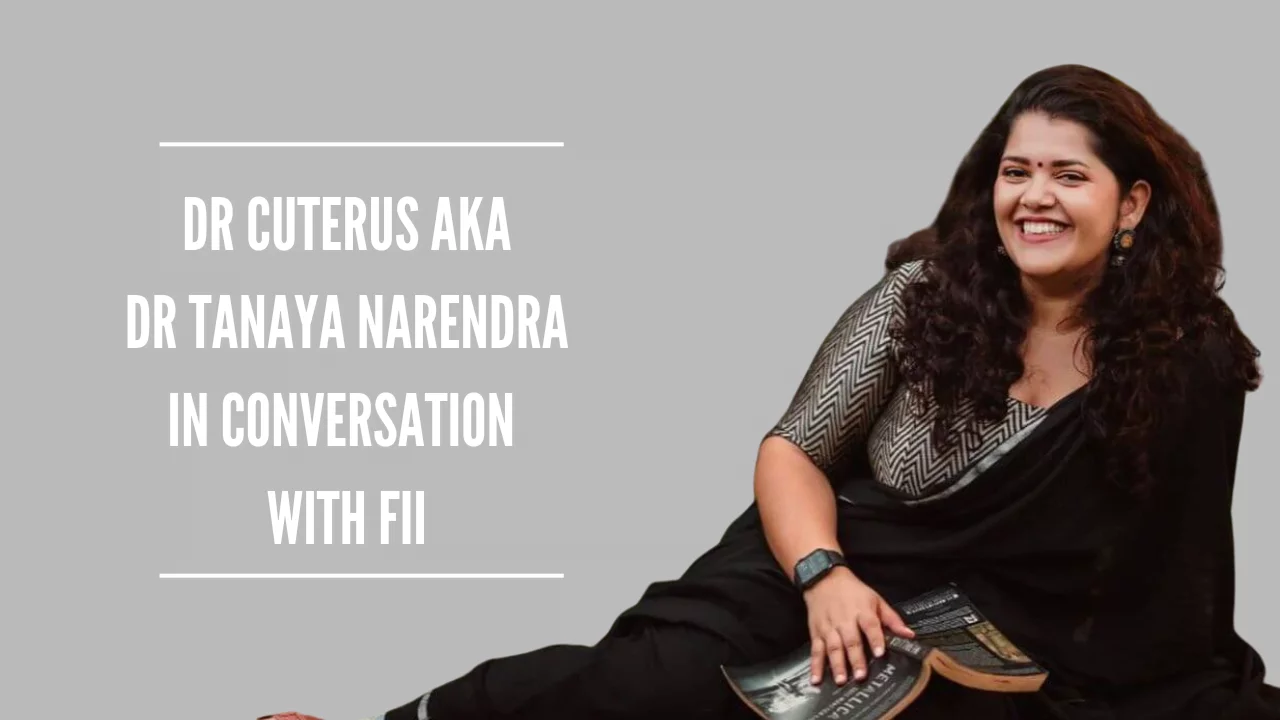 FII Interviews: In Conversation With Dr Cuterus AKA Dr Tanaya Narendra |  Feminism in India