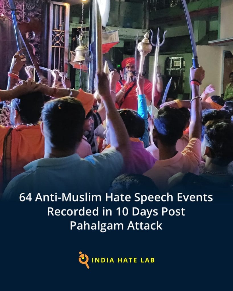 64 Anti-muslim hate speech events recorded in 10 days post the pahalgam attack. credit: india hate lab
