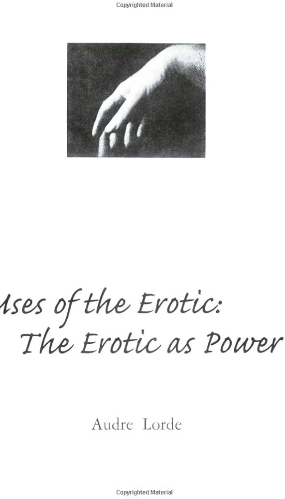 Notes On The 'Uses Of The Erotic': Experiencing The Erotic As Feminist Joy